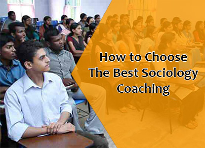 When looking into different coaching centers, think about: How to Choose The Best Sociology Coaching